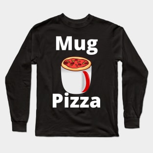 Mug Pizza shirt, Hoodie Cover, Mask Long Sleeve T-Shirt